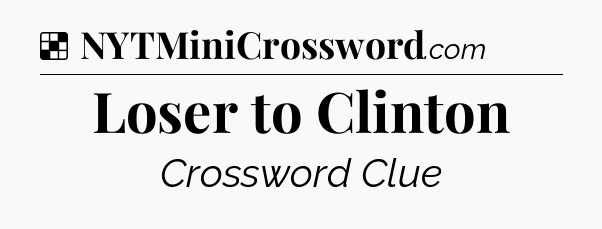 Solution: Loser to Clinton - NYT Crossword