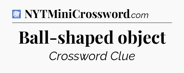 Ball-shaped object Puzzle Page Crossword Clue