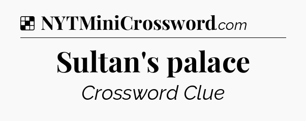Solution: Sultan's palace - NYT Crossword
