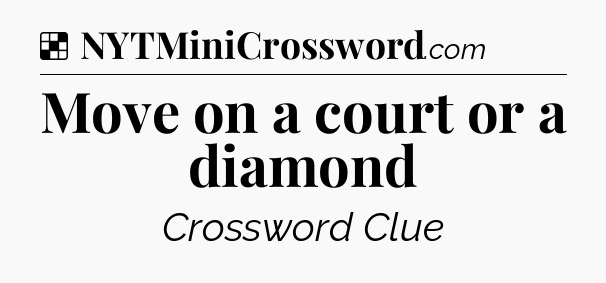 Solution: Move on a court or a diamond - NYT Crossword