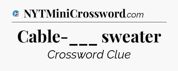 Cable-___ sweater Crossword Clue