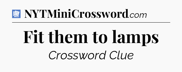Fit them to lamps Puzzle Page Crossword Clue