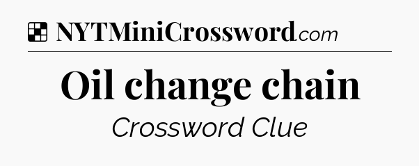 Solution: Oil change chain - NYT Crossword
