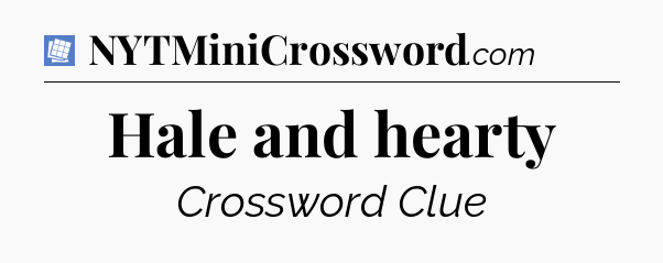 Hale and hearty Puzzle Page Crossword Clue