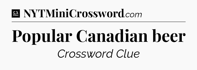 Popular Canadian beer - LA Times Crossword