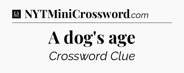 A dog's age - LA Times Crossword