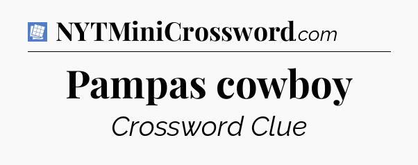Pampas cowboy Puzzle Page Crossword Clue