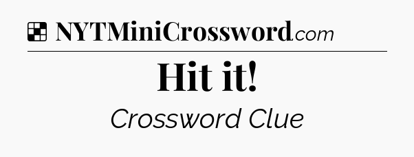 Solution: Hit it - NYT Crossword