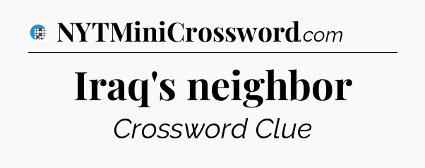 Iraq's neighbor Crossword Clue