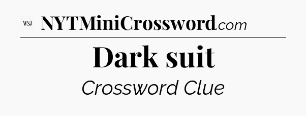 Dark suit - WSJ Crossword