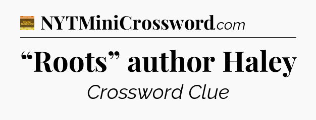 “Roots” author Haley crossword clue Eugene Sheffer