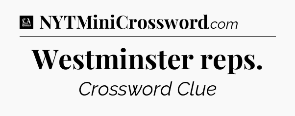 Westminster reps - LA Times Crossword