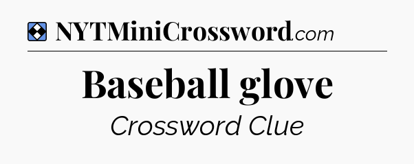 Solution: Baseball glove - NYT Mini Crossword