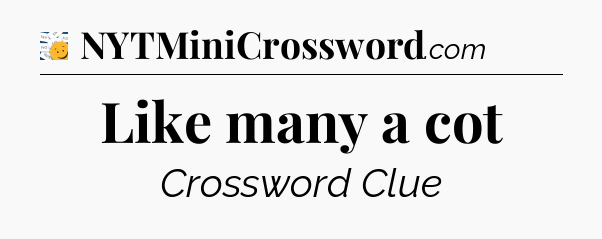 Like many a cot - 7 Little Words