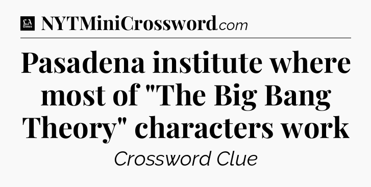 Pasadena institute where most of 