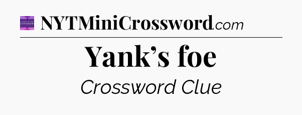 Yank’s foe - Thomas Joseph Crossword
