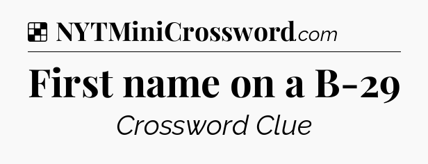 Solution: First name on a B-29 - NYT Crossword