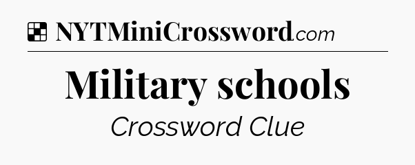 Solution: Military schools - NYT Crossword