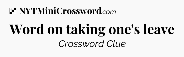 Solution: Word on taking one's leave - NYT Crossword