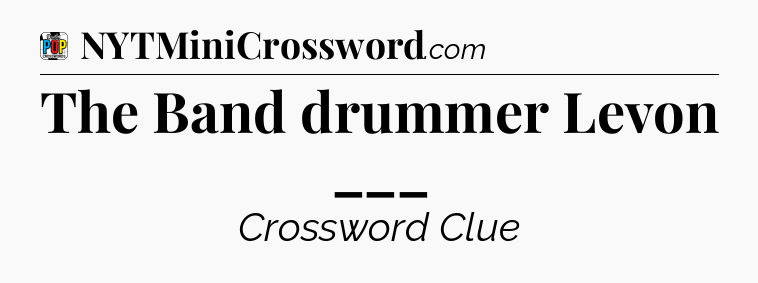 The Band drummer Levon ___ Crossword Clue