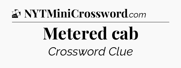 Metered cab - Daily Themed Classic Crossword