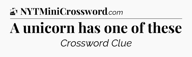 A unicorn has one of these - Daily Themed Classic Crossword