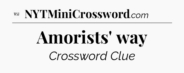 Amorists' way - WSJ Crossword