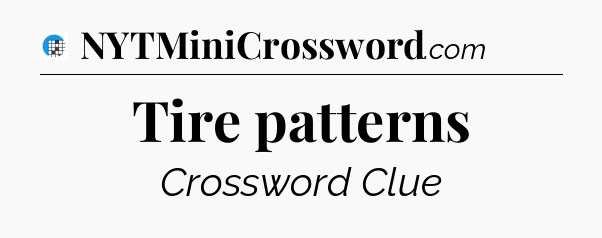 Tire patterns Crossword Clue