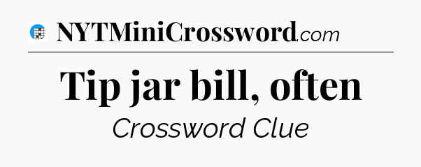 Tip jar bill, often Crossword Clue