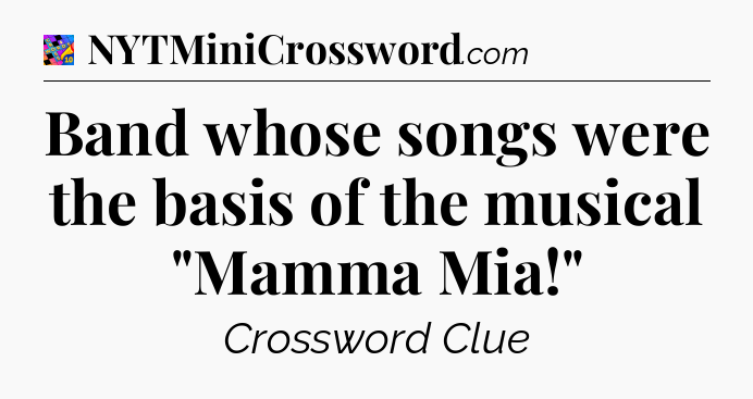 Band whose songs were the basis of the musical 