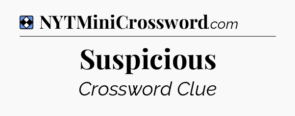 Solution: Suspicious - NYT Mini Crossword