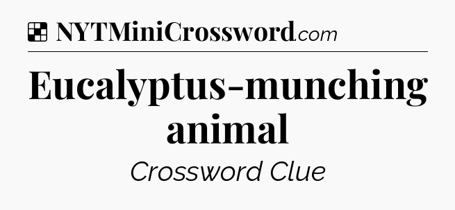 Solution: Eucalyptus-munching animal - NYT Crossword