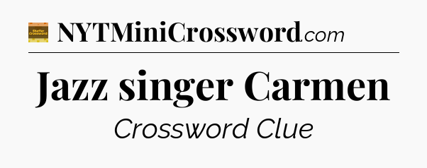 Jazz singer Carmen - Eugene Sheffer Crossword