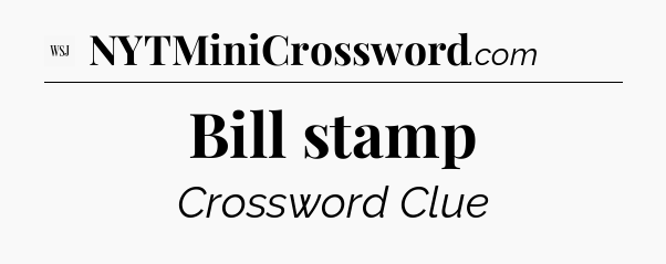 Bill stamp - WSJ Crossword