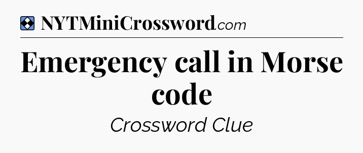 Solution: Emergency call in Morse code - NYT Mini Crossword