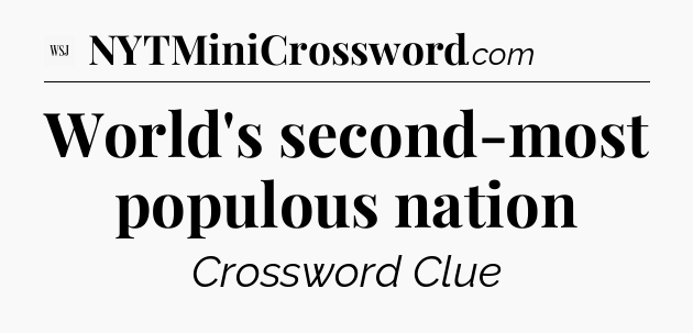 World's second-most populous nation - WSJ Crossword