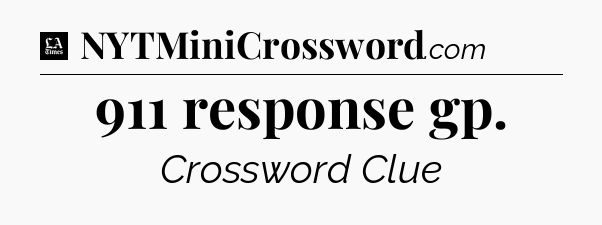 911 response gp - LA Times Crossword