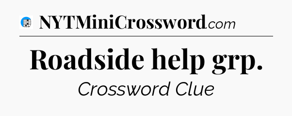 Roadside help grp Crossword Clue