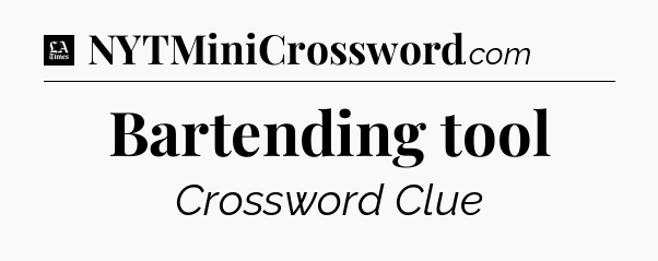 Bartending tool - LA Times Crossword