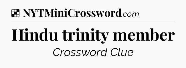 Solution: Hindu trinity member - NYT Crossword