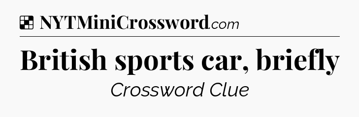 Solution: British sports car, briefly - NYT Crossword