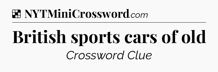 Solution: British sports cars of old - NYT Crossword