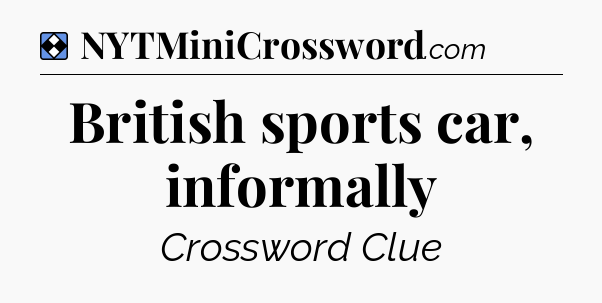Solution: British sports car, informally - NYT Mini Crossword