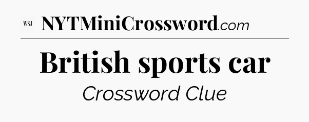 British sports car - WSJ Crossword