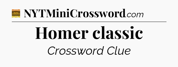 Homer classic crossword clue Eugene Sheffer