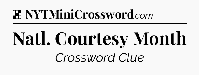 Solution: Natl. Courtesy Month - NYT Crossword