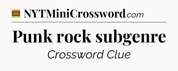 Punk rock subgenre - Eugene Sheffer Crossword