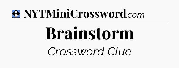 Solution: Brainstorm - NYT Mini Crossword