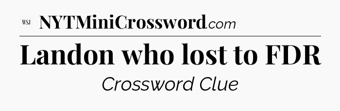Landon who lost to FDR - WSJ Crossword