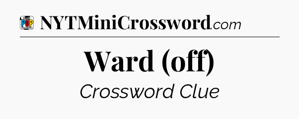 Ward (off) Crossword Clue